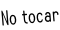 No tocar